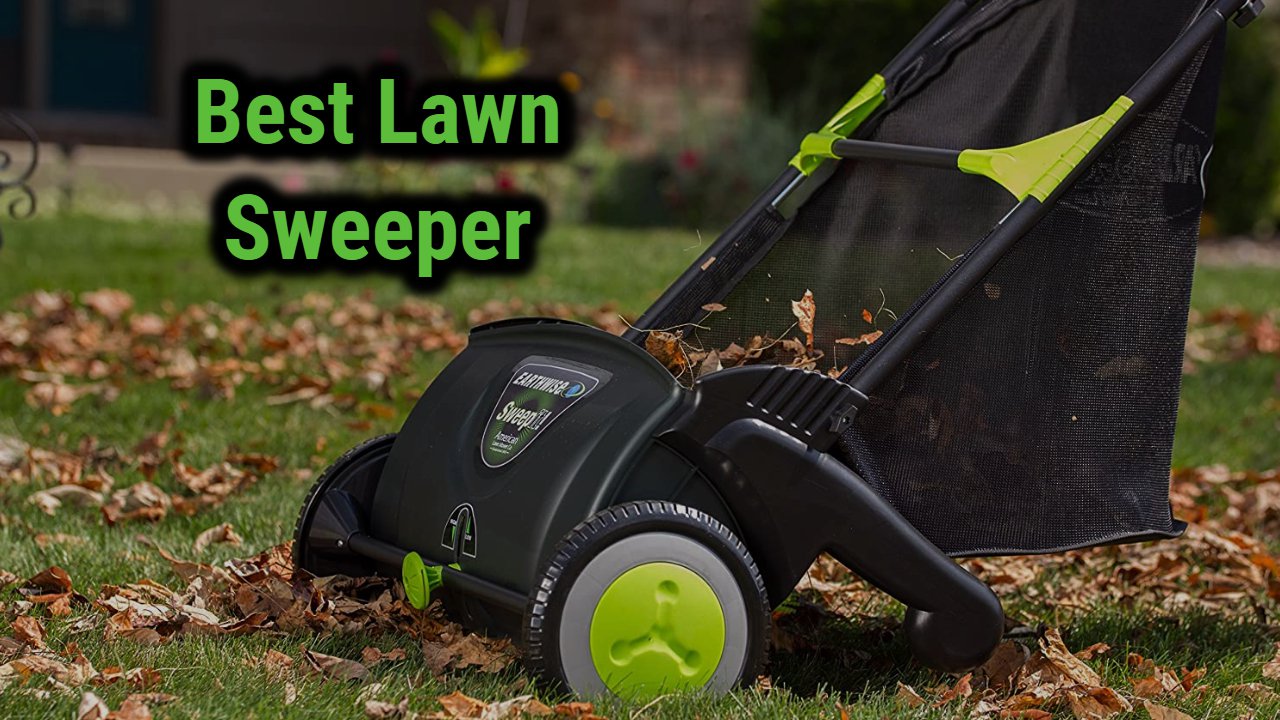 Best Lawn Sweepers Of 2022 Expert Reviews And Top Picks